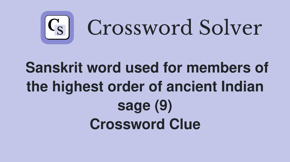 Sanskrit word used for members of the highest order of ancient Indian